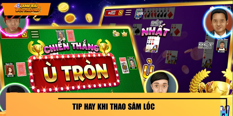 Cách chơi Sâm Lốc kèm áp dụng mẹo