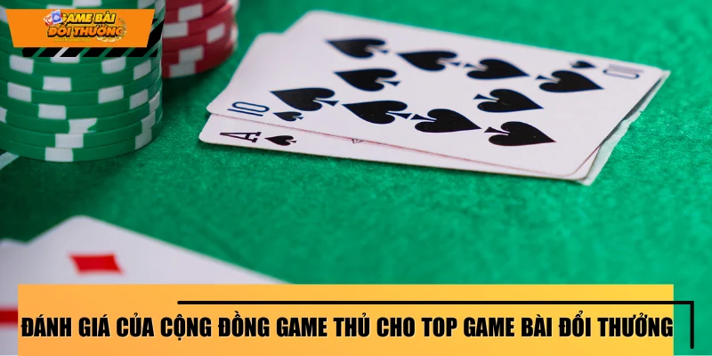 danh-gia-cua-cong-dong-game-thu-cho-top-game-bai-doi-thuong