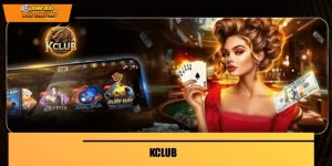 KCLUB – Nền Tảng Game Đổi Thưởng Chất Lượng Cao Hiện Nay