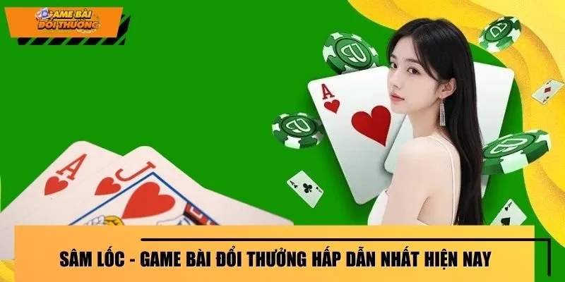 sam-loc-game-bai-doi-thuong-hap-dan