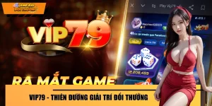 VIP79 - Thiên Đường Giải Trí Đổi Thưởng Xịn Nhất 2026 